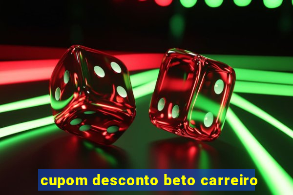 cupom desconto beto carreiro